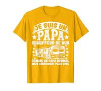 Papa Conducteur de Bus Chauffeur fête des pères Autobus T-Shirt, Homme, Doré Vif, XL