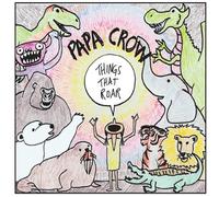Papa Crow - Things That Roar