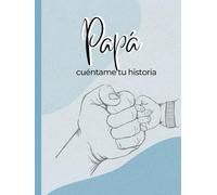 Papá, cuéntame tu historia: Diario guiado con más de120 preguntas para conocer la historia de tu padre.