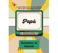 Papá Cuéntame tu Historia: Un Diario Guiado, un regalo personalizable para el Día del Padre o para el cumpleaños. Comparte Tu Historia, Recuerdos y Sabiduría