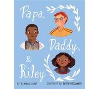 Papa Daddy and Riley by Seamus Kirst Seamus Kirst (Auteur)