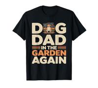Papa de Chien dans Le Jardin, Encore Une Fois, Jardinage Amusant T-Shirt