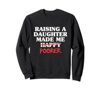 Papa de Fille Père élevant Une Fille m'a Rendu Plus pauvre Sweatshirt