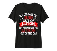Papa de Luton ne Peut Pas Le Faire Sortir de Luton T-Shirt Haut de Gamme