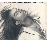Papa Dee - Ain'T No Substitute/Ain'T No S