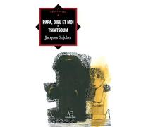 Papa, Dieu et moi: Suivi de Tsimsoum