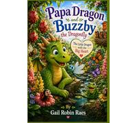 Papa Dragon and Buzzby the Dragonfly: The Little Dragon with the Big Heart