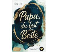 Papa, du bist der Beste: Sag es mit Kunst | 36 liebevolle Botschaften für deinen Papa | Ein Geschenk der Dankbarkeit