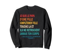 Papa d'une Fille Complètement Folle Drôle Fête des Pères Sweatshirt