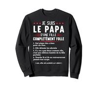 Papa D'une Fille Complètement Folle Humour Fête Des Pères Sweatshirt