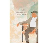 Papá: el héroe de mi historia: Cuaderno de notas y planificador para el Día del Padre. Libreta y diario para organizar proyectos e ideas.