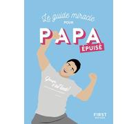 Papa épuisé Epuise Parent – Le guide miracle pour Papa épuisé – Mon fils m'a demandé...