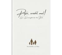 Papa, erzähl mal: Ein Erinnerungsbuch für deine Enkel