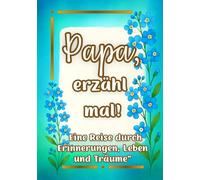 Papa, erzähl mal!: Ein persönliches Erinnerungsbuch mit 180 liebevollen Fragen - zum Ausfüllen.