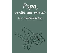 Papa, erzähl mir von dir: Ausfüllbuch zum Festhalten von Erinnerungen, Geschichten & Lebensweisheiten | Persönliches Geschenk für Papa zu Geburtstag, Vatertag & Weihnachten