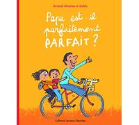 PAPA EST-IL PARFAITEMENT PARFAIT ?