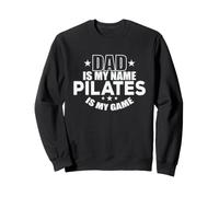 Papa est Mon nom Le Pilates est Mon Moteur de Jeu Sweatshirt