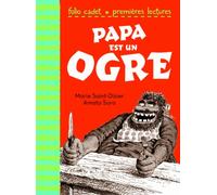Papa est un ogre - FOLIO CADET PREMIERES LECTURES - de 6 à 7 ans