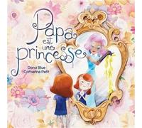 Papa est une princesse