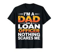Papa et Agent de prêt Rien ne me Fait Peur T-Shirt