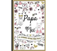 Papa et moi - Le journal intime Père-Fille: Un outil de communication et de partage entre Papa et sa fille