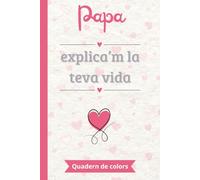 Papa, explica’m la teva vida: Un llibre de records en color per omplir i compartir | El regal perfecte per explicar la pròpia vida | Ideal per al Dia del Pare, aniversaris o Nadal
