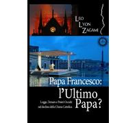 Papa Francesco : l'Ultimo Papa?