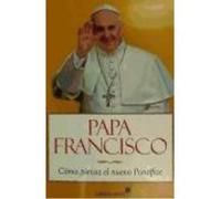 Papa Francisco: Cómo Piensa El Nuevo Pontífice - Rubén Puente, Armando Rubén Puente, Armando (Auteur)