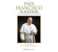 Papa Francisco. El sucesor: Mis recuerdos de Benedicto XVI