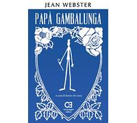 Papà Gambalunga: Edizione integrale e annotata