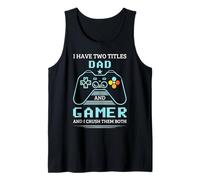 Papa Gamer J'Ai Deux titres Dad and Gamer Débardeur
