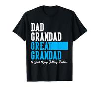 Papa, grand-père, arrière-grand-père, je ne cesse de m'améliorer T-Shirt