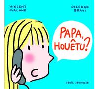 Papa, houêtu ? - Vincent Malone - Seuil Jeunesse - cartonné - Album éveil dès la naissance