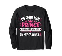 Papa Humour Petite Fille Un Jour Mon Prince viendra Manche Longue