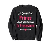 Papa Humour Petite Fille Un Jour Mon Prince viendra Sweatshirt
