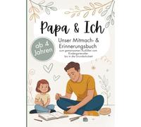 Papa & ich - Ein Mitmach- & Erinnerungsbuch ab 4 Jahren zum gemeinsamen Ausfüllen bis in die Grundschulzeit: Das perfekte Papa Kind Geschenk zu Geburtstag oder Weihnachten