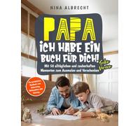 Papa, ich habe ein Buch für dich! - Sohn Version: ein persönliches Geschenk zum Geburtstag, Weihnachten oder Vatertag. Mit 50 alltäglichen und zauberhaften Momenten zum ausmalen und verschenken