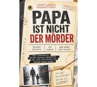 Papa ist nicht der Mörder: 30.412 Verdächtige. 20 Hinweise. Ein Vater unter Verdacht. Das interaktive Murder Mystery Rätselbuch für alle, die Krimis und Escape Rooms lieben