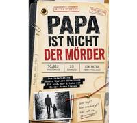 Papa ist nicht der Mörder: 30.412 Verdächtige. 20 Hinweise. Ein Vater unter Verdacht. Das interaktive Murder Mystery Rätselbuch für alle, die Krimis und Escape Rooms lieben