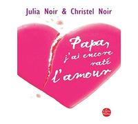 Papa, j'ai encore raté l'amour