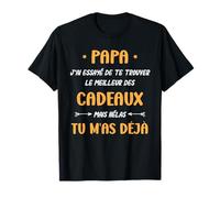 Papa j'ai essayé de te trouver le meilleur des cadeaux T-Shirt