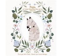 Papa, je t'aime beaucoup plus qu'un petit peu M. H. Clark (Auteur), Cécile Metzger (Illustration)