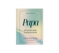 Papa, je veux entendre votre histoire - Le livre de souvenirs à remplir | Cadeau personnel pour la fête des pères, un anniversaire ou Noël | Conçu avec amour pour des souvenirs durables