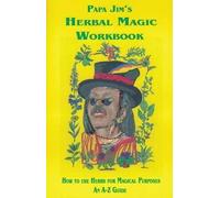 [Papa Jim's Herbal Magic Workbook: How to Use Herbs for Magical Purposes - an A-Z Guide] [By: Papa Jim] [November, 2001]