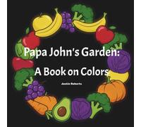 Papa John's Garden: A Book on Colors