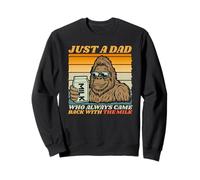 Papa Just A Dad Who Always Came Back with The Milk Bigfoot Sweatshirt