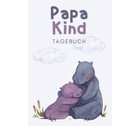 Papa-Kind-Tagebuch: Unser Ausfüllbuch für gemeinsame Erlebnisse: Das kreative Ausfüllbuch für Papa & Kind - voller Spaß, Erinnerungen & gemeinsamer Zeit
