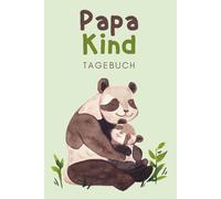 Papa-Kind-Tagebuch: Unser gemeinsames Ausfüllbuch: Das kreative Ausfüllbuch für Papa & Kind - voller Spaß, Erinnerungen & gemeinsamer Zeit