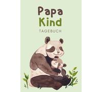 Papa-Kind-Tagebuch: Unser gemeinsames Ausfüllbuch: Das kreative Ausfüllbuch für Papa & Kind - voller Spaß, Erinnerungen & gemeinsamer Zeit