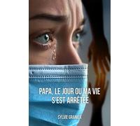 Papa, Le Jour Où Ma Vie S'est Arrêtée